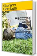 Racconti della nostra vita quotidiana: Racconti di vita quotidiana