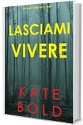 Lasciami vivere (Un thriller di Ashley Hope &mdash; Volume 3)