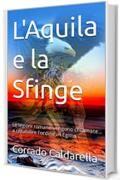 L'Aquila e la Sfinge: Le legioni romane vengono chiamate a ristabilire l'ordine in Egitto (L'eroe di Roma Vol. 2)