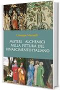 MISTERI ALCHEMICI NELLA PITTURA DEL RINASCIMENTO ITALIANO