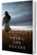 Prima Che Uccida (Un Mistero di Mackenzie White—Libro 1)