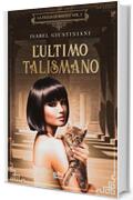 L'ultimo talismano: avventura e mistero nell’autunno della riforma di Akhenaton (La figlia di Bastet Vol. 1)