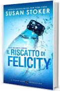 Il riscatto di Felicity (Ace Security Vol. 4)