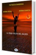 Anima Nera Anima Bianca: Il Vero Volto Del Blues