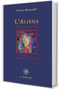 L'Aliena messaggi dalla galassia: cronaca di un incontro ravvicinato (Storie di un Amore infinito Vol. 4)