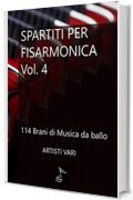 Spartiti per Fisarmonica Vol. 4: 114 Brani di Musica da Ballo