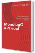 MonologO a 4 voci: Coloro che parlano, spesso, purtroppo, contano