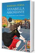 Annabella Abbondante. La verità non è una chimera (La giudice ficcanaso Vol. 1)