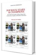 POP*ROCK STARS & CHAMPIONS: Rock di Miti senza tempo: Da Mina a Renato Zero, da Vasco Rossi a Ligabue, da Freddie Mercury a John Lennon