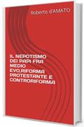 IL NEPOTISMO DEI PAPI FRA MEDIO EVO,RIFORMA PROTESTANTE E CONTRORIFORMA
