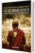 Le ultime voci. L'Impero Romano prima del tramonto