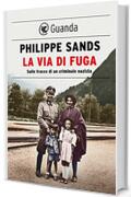 La via di fuga: Sulle tracce di un criminale nazista