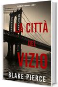 La città del vizio: Un thriller di Ava Gold (Libro 6)