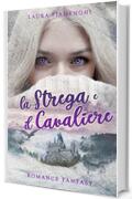 La Strega e il Cavaliere: Romance Fantasy: Vol. 1 (Le Streghe di Villacorta)