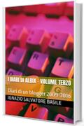 I diari di Albix - Volume Terzo: Diari di un blogger 2009-2016