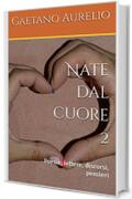 Nate dal cuore 2: Poesie, lettere, discorsi, pensieri