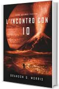 L'incontro con Io: Hard Science Fiction (Luna Glaciale Vol. 3)
