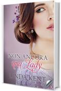 Non ancora una lady (Three Willows Vol. 3)