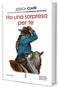 Ho una sorpresa per te (The Wyoming Cowboy Series Vol. 2)