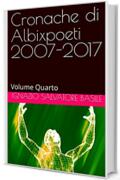 Cronache di Albixpoeti 2007-2017: Volume Quarto