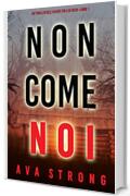Non come noi (Un thriller dell’Agente FBI Ilse Beck—Libro 1)