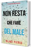 Non resta che fare del male (Un thriller di Adele Sharp—Libro Quindici)