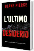 L’ultimo desiderio (Un emozionante thriller di Rachel Gift, Agente dell’FBI — Libro 1)