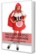 RACCONTI EROTICI PER NON DORMIRE: 11 racconti dalla parte di lei (I RACCONTI EROTICI DI CAMILLA)