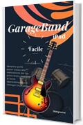 GarageBand Facile iPad: Il mio primo brano