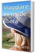 Viaggiare mi rende libera