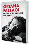 Lettera a un bambino mai nato (BUR OPERE DI ORIANA FALLACI)