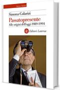 Passatopresente: Alle origini dell'oggi 1989-1994