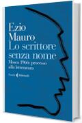 Lo scrittore senza nome: Mosca 1966: processo alla letteratura