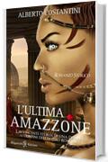 L’ultima amazzone: tra i libri da leggere assolutamente, uno dei romanzi più venduti (ANUNNAKI - Narrativa)