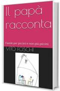 Il papà racconta: Favole per piccini e non più piccini