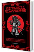 Mitologia Giapponese: Un Viaggio alla Scoperta di Miti, Leggende e Racconti che Hanno Reso Grande la Cultura di uno dei Popoli Pi&ugrave; Affascinanti di Sempre