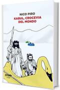 Kabul, crocevia del mondo (Storie)