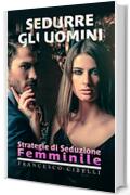 Sedurre gli uomini: Strategie di seduzione femminile