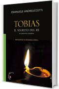 Tobias. Il segreto del Re. Un cammino iniziatico