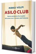 Asilo Club: Storia semiseria di un padre alle prese con il mistero dell’infanzia