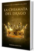 La Chiamata del Drago (Il Ciclo dei Guerrieri del Sole Vol. 6)