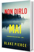 Non dirlo mai (Un emozionante thriller di May Moore — Libro 2)