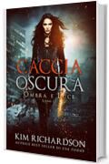 Caccia Oscura (Ombra e Luce Vol. 1)