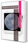 Per mano alla Luna: Brogliaccio di parole