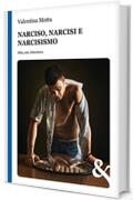 Narciso, narcisi e narcisismo. Mito, arte, letteratura