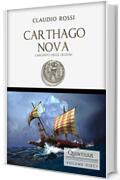 CARTHAGO NOVA: L'argento delle Legioni (Quintilio, Vita tra Repubblica e Impero Vol. 10)