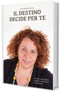 Il destino decide per te