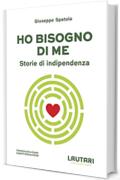 Ho bisogno di me. Storie di indipendenza