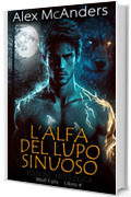 L’Alfa del Lupo Sinuoso: una storia d’amore fra metalupi – Edizione Antologica (Wolf Falls Vol. 4)