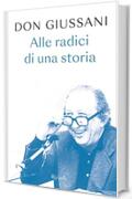 Don Giussani alle radici di una storia